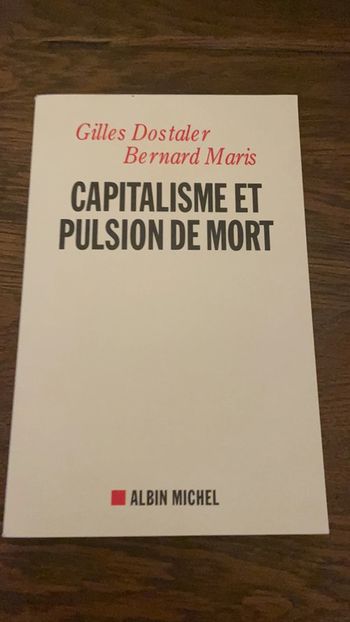 Capitalisme et pulsion de mort - Gilles Dostaler et Bernard Maris