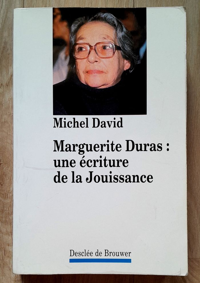 Michel David - Marguerite Duras : une écriture de la jouissance