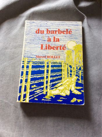 #du barbelé à la liberté Marcel Rollet