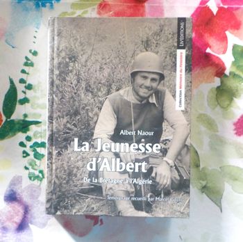 LA JEUNESSE D'ALBERT De la Bretagne à l'Algérie par A. NAOUR Ed.Liv Mémoire du Finistère