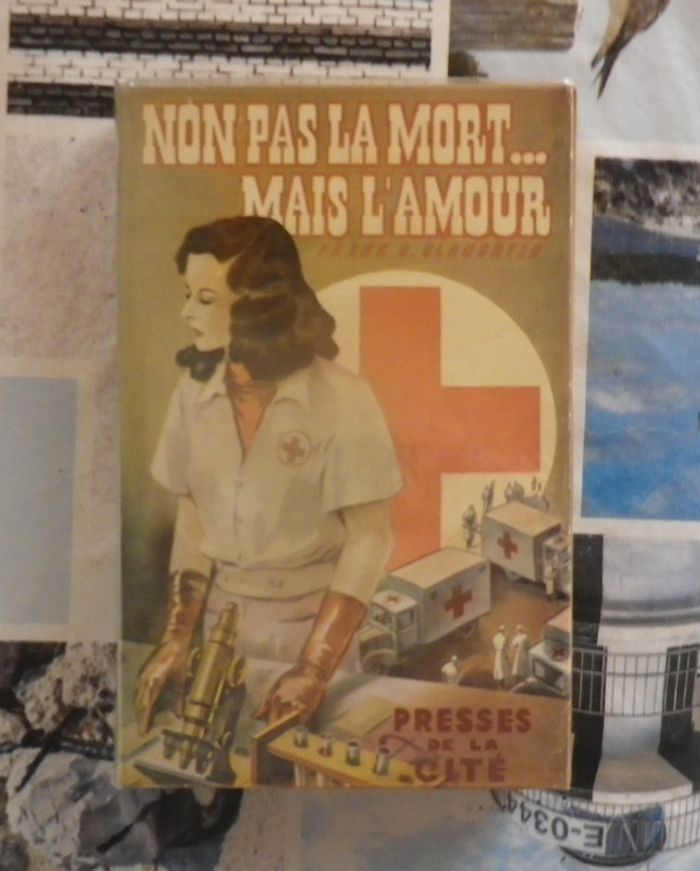Non pas la mort.. mais l'amour de Frank G. Slaughter Ed. Presses de la Cité 1950