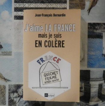 J'aime la France mais je suis en colère par Jean-François Bernardin Ed.L'Archipel