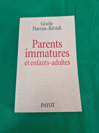 Parents immatures et enfants-adultes Gisèle Harrus-Révidi