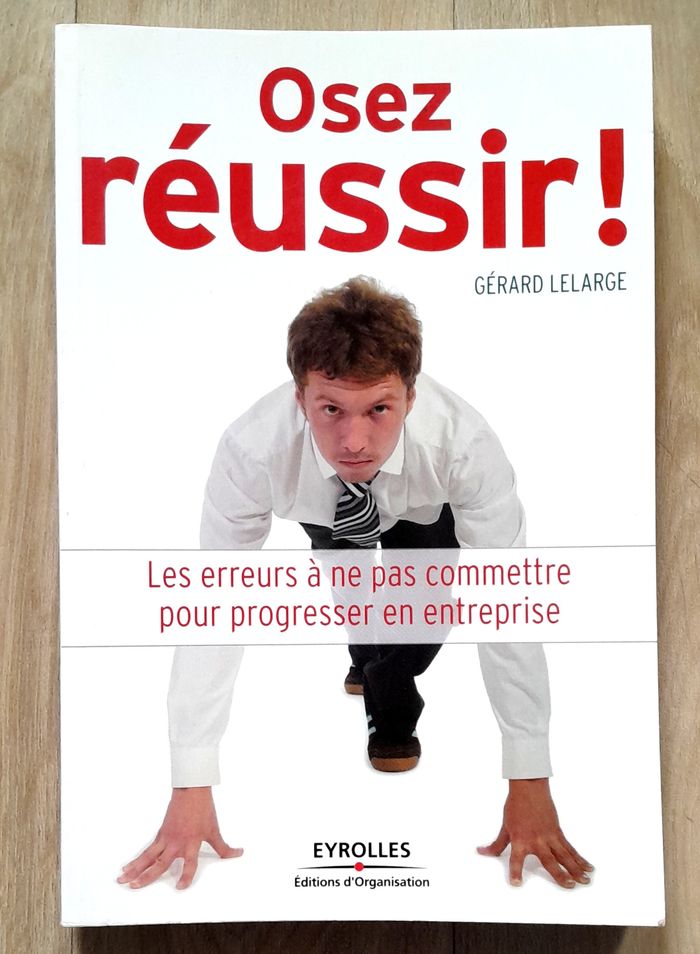 Osez réussir les erreurs à ne pas commettre pour progresser en entreprise - Gérard Lelarge