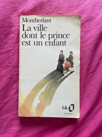 La ville dont le prince est un enfant – Henry de Montherlant (édition Folio)