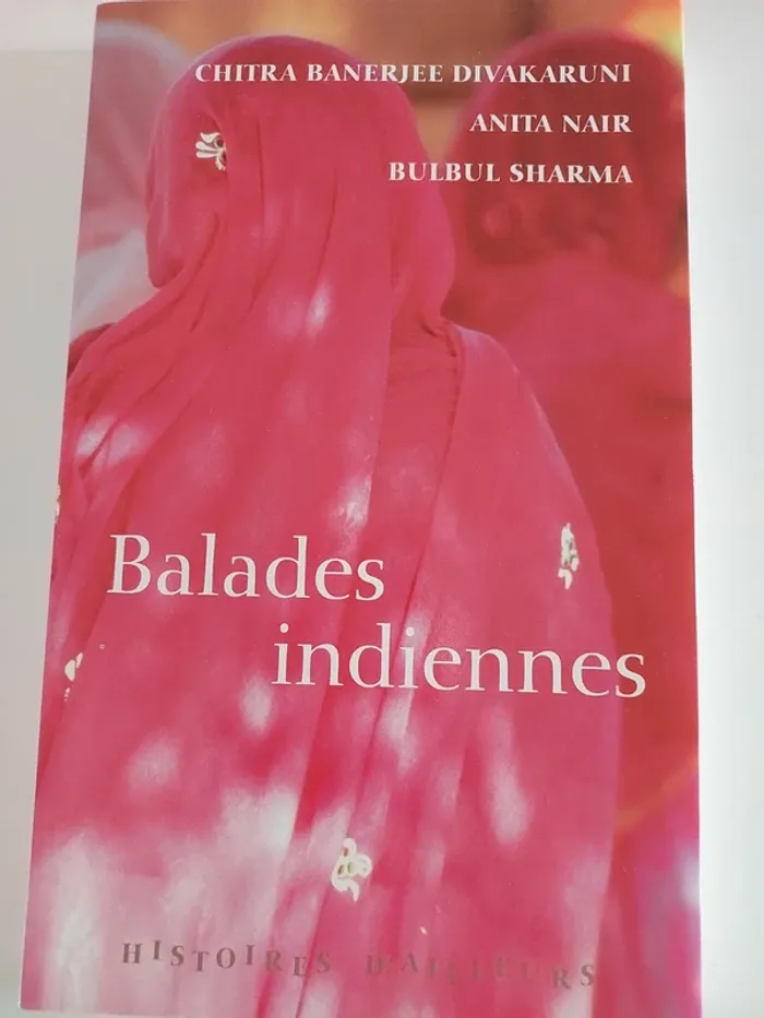 Balades indiennes, Chitra Banerjee Divakaruni, Anita Nair et Bulbul Sharma.