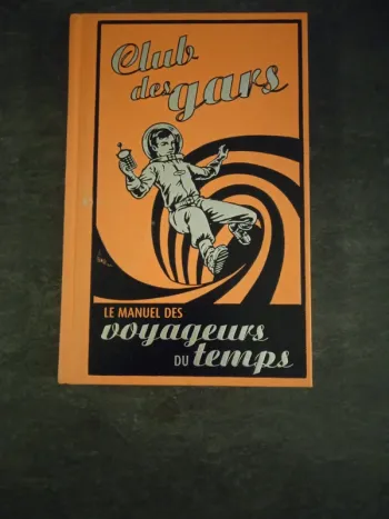 Club des gars : Le manuel des voyageurs du temps