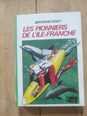 Les pionniers de l'Île-Franche Bertrand Solet Bibliothèque verte cartonnée 1982