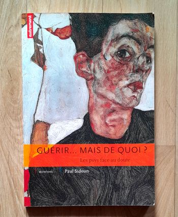 Guérir.. mais de quoi ? les psys face au doute - Paul Sidoun