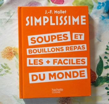 SIMPLISSIME N°2 Soupes et bouillons repas les + faciles du monde par J.F. Mallet Ed. Hachette