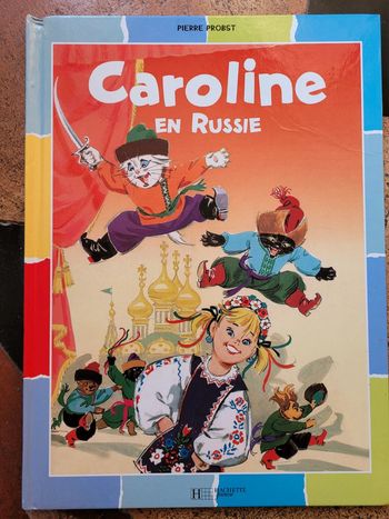 Livre rare Caroline en Russie Pierre Probst Hachette Jeunesse Album collection multicolore couleurs