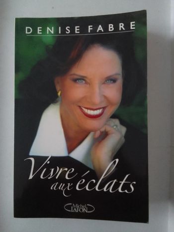 Denise Fabre - Vivre aux éclats