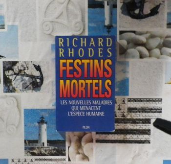 Festins mortels Les nouvelles maladies qui menacent l'espèce humaine par Richard Rhodes