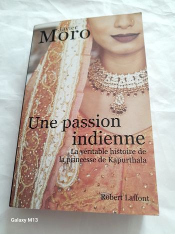 Une passion indienne La véritable histoire de la princesse Kapirthala Javier Moro