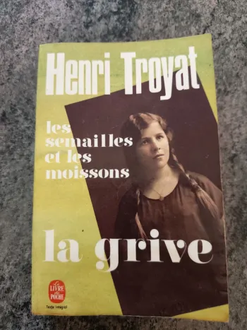 La grive les semailles et les moissons Henri Troyat