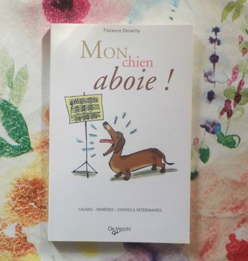 MON CHIEN ABOIE ! par Florence DESACHY Ed. de Vecchi
