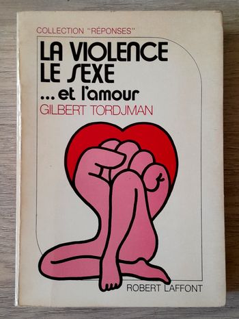 la violence le sexe et l'amour - gilbert tordjman