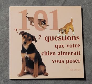 101 Questions Que Votre Chien Aimerait Vous Poser - Tout ce qui tracasse votre chien, et la solution
