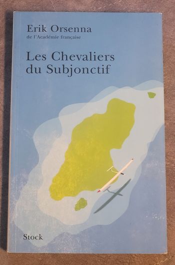 Les Chevaliers du Subjonctif Erik Orsenna