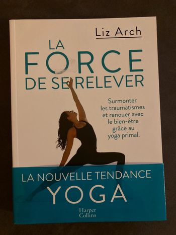 La force de se relever–la nouvelle tendance Yoga de Liz Arch
