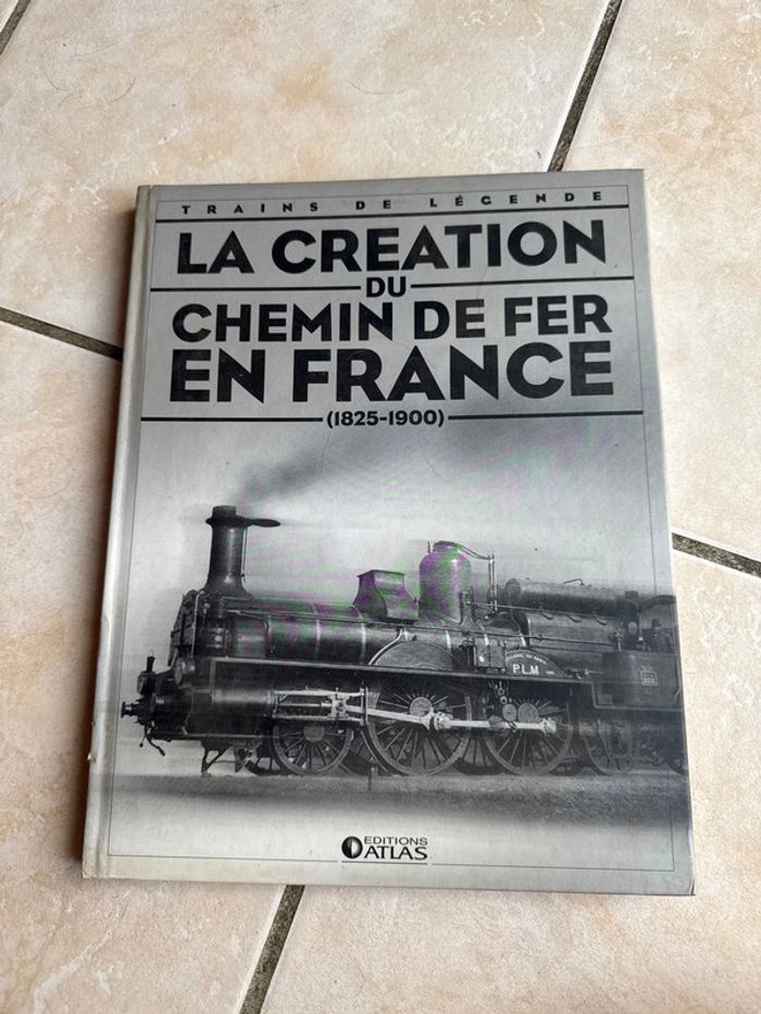 Livre les trains de légende la création du chemin de fer en France