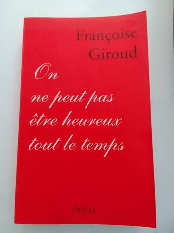 Françoise Giroud 📚 On ne peut pas être heureux tout le temps