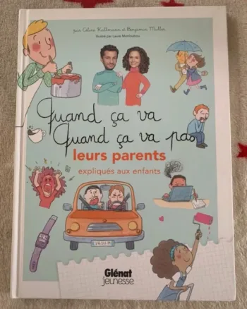 Quand ça va, quand ça va pas leurs parents expliqués aux enfants