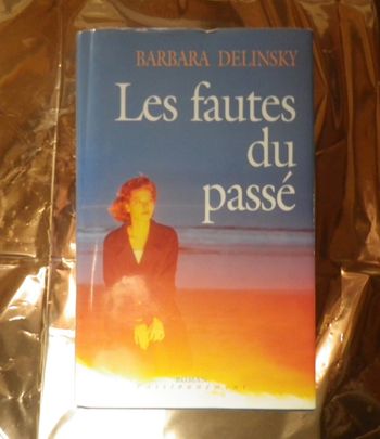 Les fautes du passé de Barbara Delinsky Ed. France Loisirs