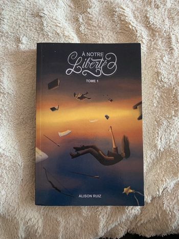 Livre à notre liberté tome 1 Alison Ruiz