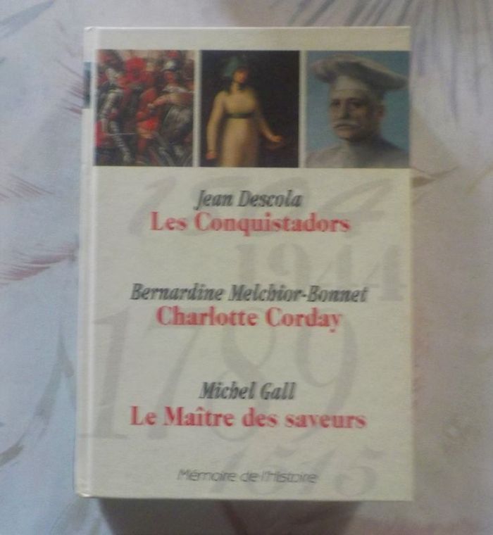 MEMOIRE DE L'HISTOIRE : LES CONQUISTADORS, CHARLOTTE CORDAY, LE MAITRE DES SAVEURS