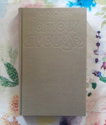L'AMOUR AVEUGLE de Patrick CAUVIN Ed. Lattès