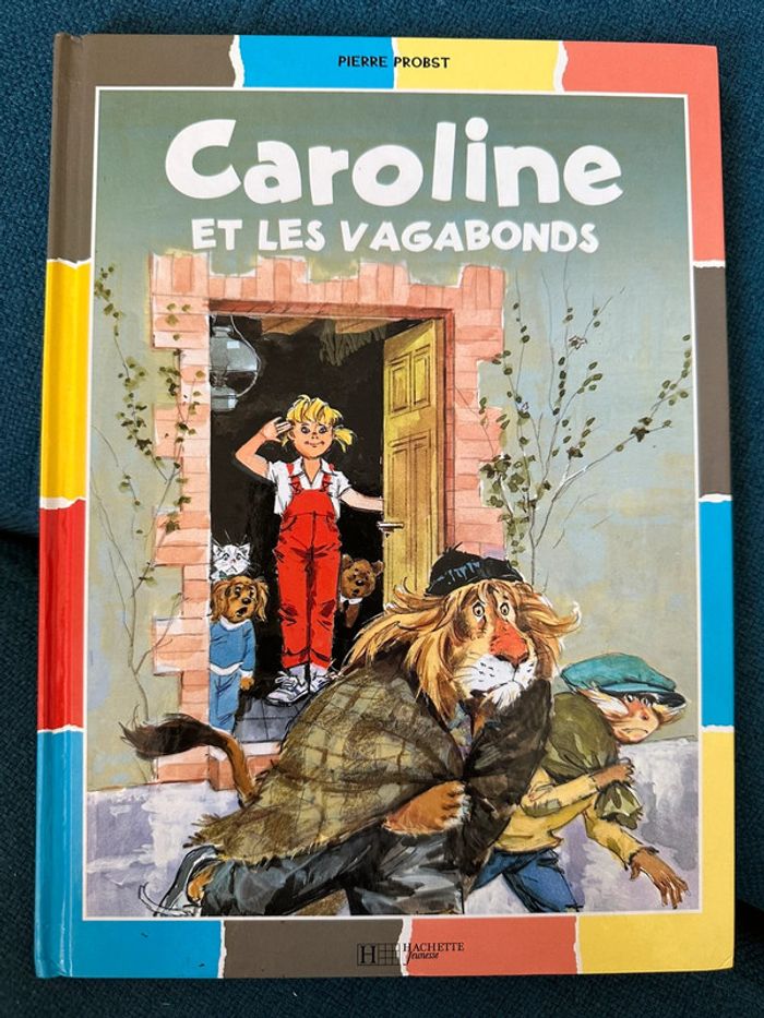Livre Caroline et les Vagabonds Pierre Probst Hachette Jeunesse album multicolore couleurs