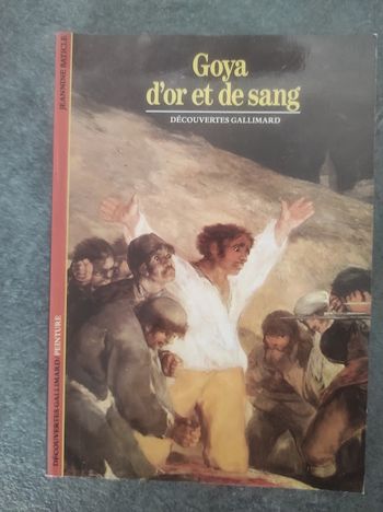 Goya d'or et de sang Jeannine Baticle Découvertes Gallimard 1996