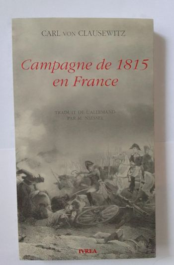 Carl von Clausewitz - Campagne de 1815 en France