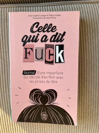 Celle qui a dit Fuck Journal d’une imparfaite qui décide d’en finir avec les prises de tête