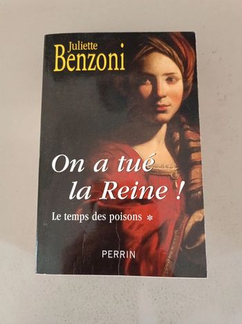Juliette Benzoni on a tué la reine le temps des poisons
