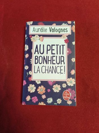Au petit bonheur la chance " Aurélie Valognes " Le livre de poche