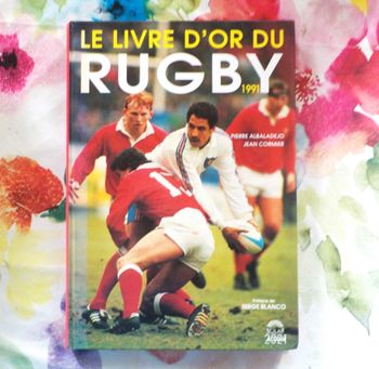 LE LIVRE D'OR DU RUGBY 1991 par P. ALBALADEJO et J. CORMIER Ed. Solar