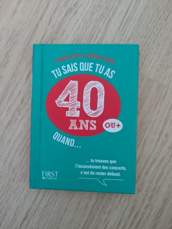 Petit livre tu sais que tu as 40 ans ou plus quand