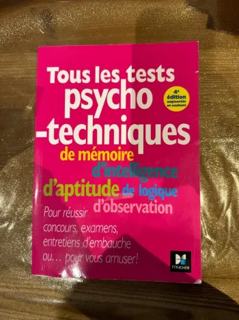 Livre tous les tests psychotechniques de mémoire, d’intelligence, d’attitude, de logique