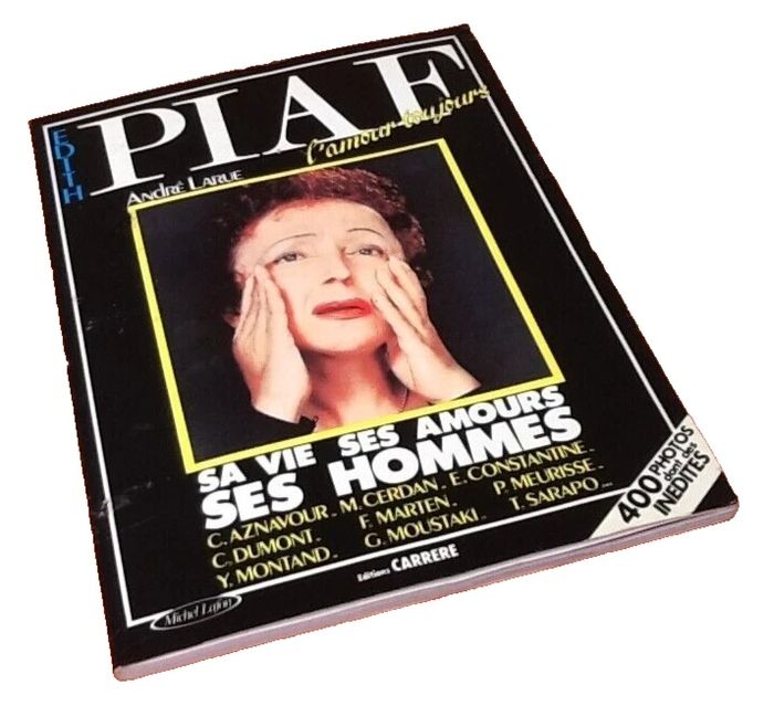 André Larue Piaf sa vie, ses amours, ses hommes