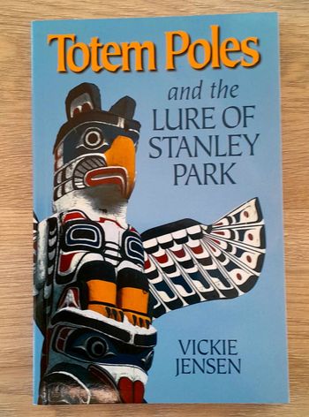 Totem pole and the lure of stanley park - vickie jensen