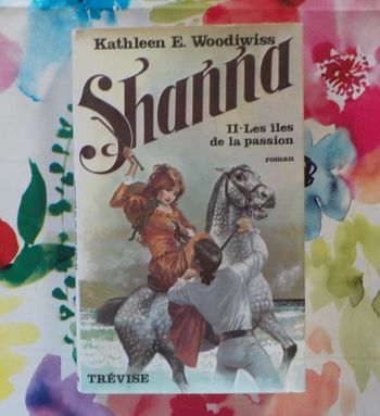 SHANNA T2 LES ILES DE LA PASSION de Kathleen E. WOODIWISS Ed. Trévise