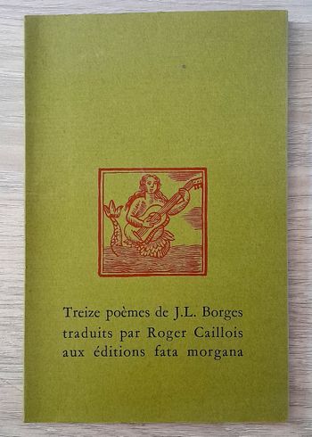 treize poèmes de J.L. Borges traduits par Roger Caillois aux éditions fata morgana