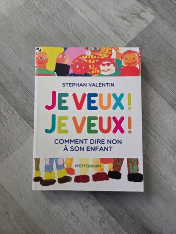 Livre je veux je veux comment dire non a son enfant
