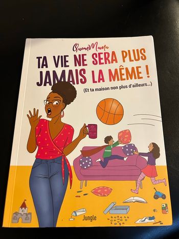 Livre Ta vie ne sera plus jamais la même et ta maison non plus d’ailleurs