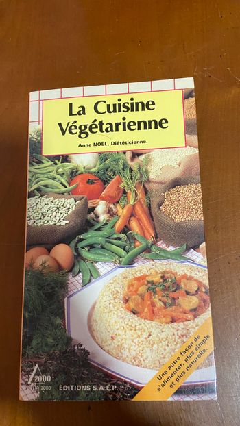 La Cuisine Végétarienne Anne NOEL, Diététicienne. Edition SAEP