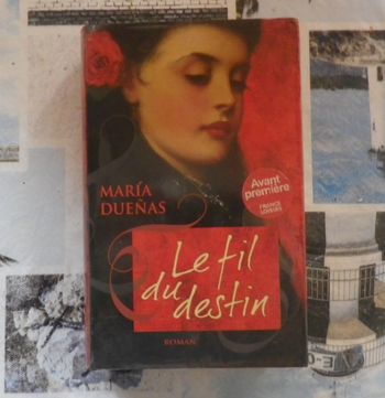 Le fil du destin de Maria Duenas Ed. France Loisirs