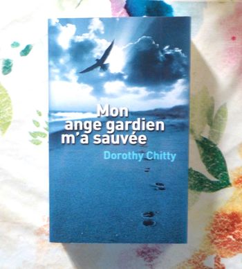 MON ANGE GARDIEN M'A SAUVEE par Dorothy CHITTY Ed. France Loisirs