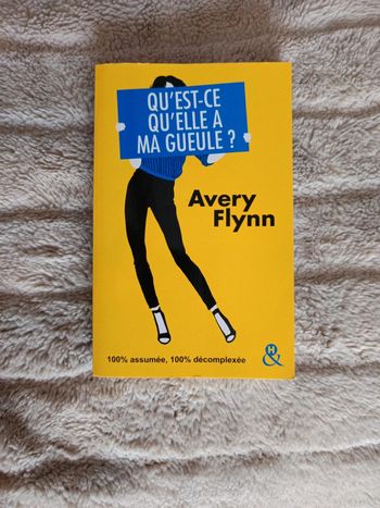 Qu'est ce qu'elle a ma gueule de Avery Flynn